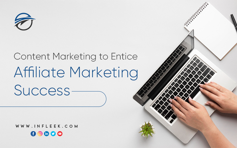 Content Marketing to Entice Affiliate Marketing Success